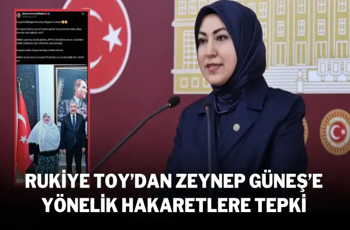 Rukiye Toy’dan Zeynep Güneş’e Yönelik Hakaretlere Tepki